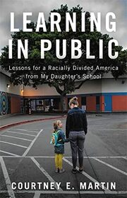 Learning in Public: Lessons for a Racially Divided America from My Daughter's School