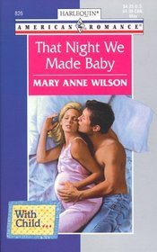 That Night We Made Baby (With Child...) (Harlequin American Romance, No 826)
