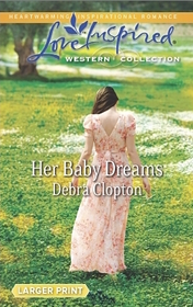Her Baby Dreams (Love Inspired, No 440) (Larger Print)