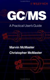 GC/MS : A Practical User's Guide