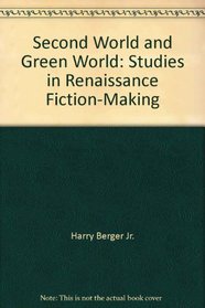 Second world and green world: Studies in Renaissance fiction-making