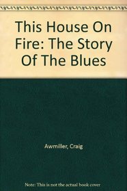 This House On Fire: The Story Of The Blues