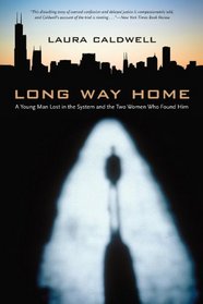 Long Way Home: A Young Man Lost in the System and the Two Women Who Found Him