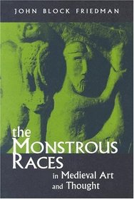 The Monstrous Races in Medieval Art and Thought (Medieval Studies (Syracuse, N.Y.).)