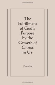 Fulfillment of God's Purpose by the Growth of Christ in Us