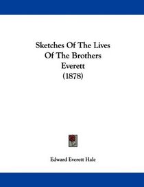 Sketches Of The Lives Of The Brothers Everett (1878)