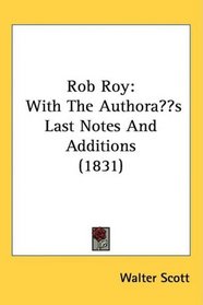 Rob Roy: With The Author?s Last Notes And Additions (1831)