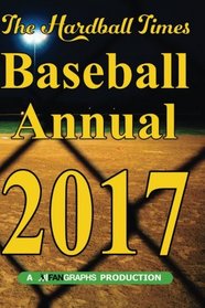 Hardball Times Annual 2017 (Volume 13)