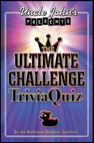 Uncle John's Presents The Ultimate Challenge Trivia Quiz (Uncle John's Presents)