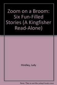 Zoom on a Broom: Six Fun-Filled Stories (A Kingfisher Read-Alone)
