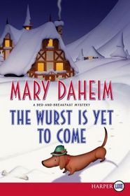 The Wurst Is Yet to Come (Bed-and-Breakfast, Bk 27) (Larger Print)