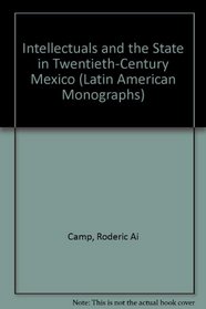 Intellectuals and the State in Twentieth-Century Mexico (Latin American Monographs)