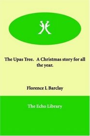 The Upas Tree.   A Christmas story for all the year.