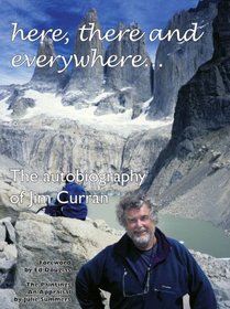 Here, There and Everywhere...: The Autobiography of Jim Curran