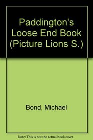 Paddington's Loose End Book (Pict. Lions S)
