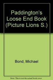Paddington's Loose End Book (Pict. Lions S)