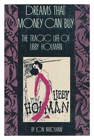 DREAMS THAT MONEY CAN BUY - The Tragic Life of Libby Holman