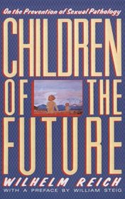 Children of the Future : On the Prevention of Sexual Pathology
