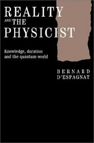 Reality, and the Physicist : Knowledge, Duration and the Quantum World