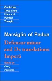 Marsiglio of Padua: 'Defensor minor' and 'De translatione imperii' (Cambridge Texts in the History of Political Thought)