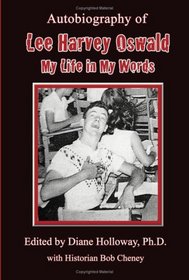 Autobiography of Lee Harvey Oswald:: My Life in My Words