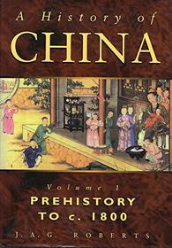 A History of China - Volume 1; Prehistory to C.1800