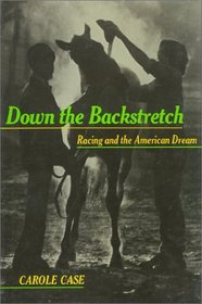 Down the Backstretch: Racing and the American Dream (Labor and Social Change)