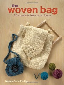 The Woven Bag: 30+ Projects from Small Looms (Writers Digest Guides)