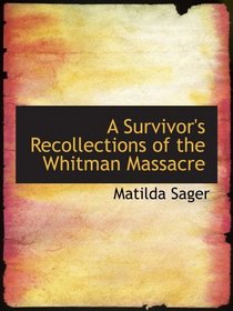 A Survivor's Recollections of the Whitman Massacre