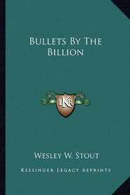 Bullets By The Billion