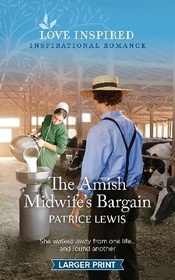 The Amish Midwife's Bargain (Love Inspired, No 1537) (Larger Print)