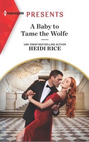 A Baby to Tame the Wolfe (Passionately Ever After..., Bk 1) (Harlequin Presents, No 4017)