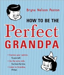 How to Be the Perfect Grandpa: Listen to Grandma