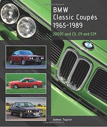 BMW Classic Coupes 1965-1989: 2000C and CS, E9 and E24