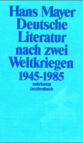 Deutsche Literatur nach zwei Weltkriegen 1945 - 1985. Die umerzogene Literatur / Die unerwnschte Literatur.