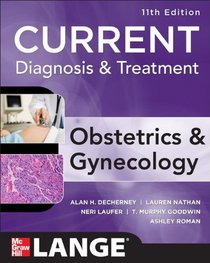 Current Diagnosis & Treatment Obstetrics & Gynecology, Eleventh Edition (LANGE CURRENT Series)