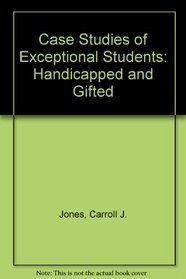Case Studies of Exceptional Students: Handicapped and Gifted