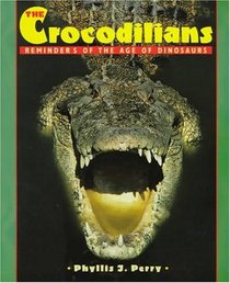 The Crocodilians: Reminders of the Age of Dinosaurs (First Books - Animals)