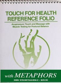 Touch for Health Reference Pocket Folio with Metaphors: Acupressure, Touch and Massage with Muscle Testing for Postural Balance