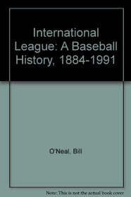International League: A Baseball History, 1884-1991