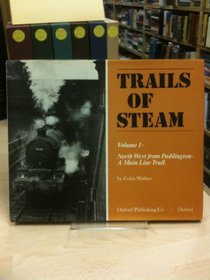 Trails of Steam: North West from Paddington, a Main Line Trail v. 1 (Trails of steam ; v. 1)