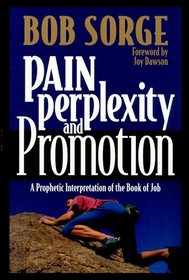 Pain, Perplexity and Promotion: A Prophetic Interpretation of the Book of Job