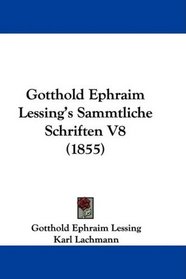 Gotthold Ephraim Lessing's Sammtliche Schriften V8 (1855) (German Edition)