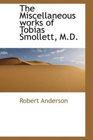 The Miscellaneous works of Tobias Smollett, M.D.