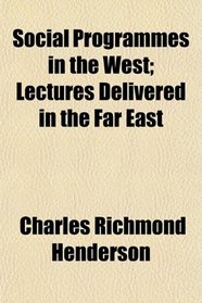 Social Programmes in the West; Lectures Delivered in the Far East