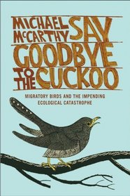 Say Goodbye to the Cuckoo: Migratory Birds and the Impending Ecological Catastrophe