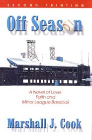 Off Season: A Novel of Love, Faith and Minor League Baseball, Second Printing