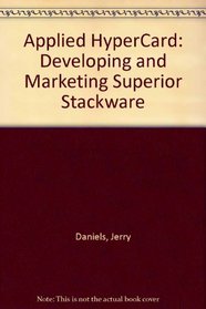Applied HyperCard: Developing and Marketing Superior Stackware