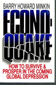 Econoquake: How to Survive & Prosper in the Coming Global Depression