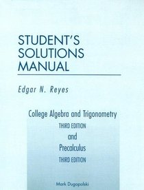 College Algebra and Trigonometry Third Edition and Precalculus Third Edition Student's Solutions Manual